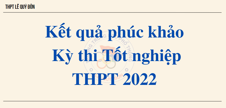 Kết quả phúc khảo kỳ thi tôt nghiệp THPT năm 2022